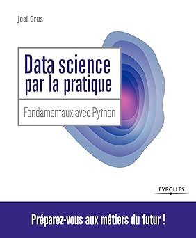 Data Science par la pratique: Fondamentaux avec Python