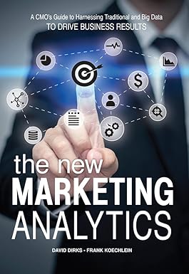 The New Marketing Analytics: A CMO's Guide to Harnessing Traditional & Big Data To Drive Business Results (English Edition)