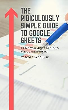 The Ridiculously Simple Guide to Google Sheets: A Practical Guide to Cloud-Based Spreadsheets (English Edition)