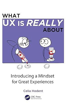 What UX Is Really About: Introducing a Mindset for Great Experiences