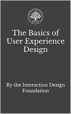 The Basics of User Experience Design: A UX Design Book by the Interaction Design Foundation (English Edition)