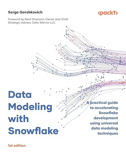 Data Modeling with Snowflake: A practical guide to accelerating Snowflake development using universal data modeling techniques