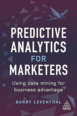 Predictive Analytics for Marketers: Using Data Mining for Business Advantage