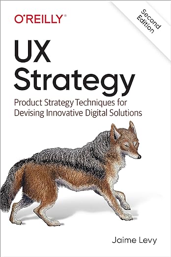 UX Strategy: Product Strategy Techniques for Devising Innovative Digital Solutions (English Edition)
